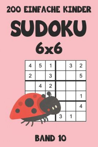 Książka 200 Einfache Kinder Sudoku 6x6 Band 10: Sudoku Puzzle Rätselheft mit Lösung, 2 Rästel pro Seite Tewebook Sudoku