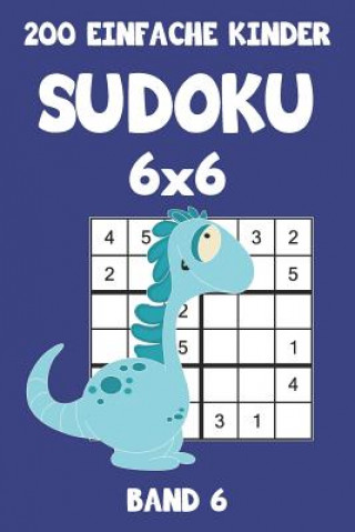 Książka 200 Einfache Kinder Sudoku 6x6 Band 6: Sudoku Puzzle Rätselheft mit Lösung, 2 Rästel pro Seite Tewebook Sudoku