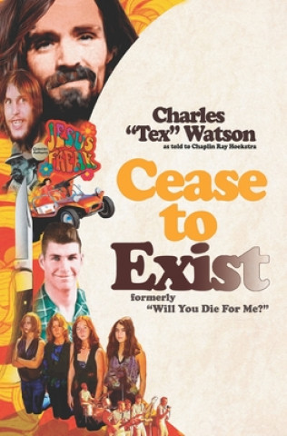 Könyv Cease To Exist: The firsthand account of the journey to becoming a killer for Charles Manson Chaplin Ray Hoekstra