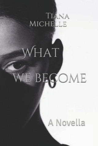 Kniha What We Become Tiana Michelle