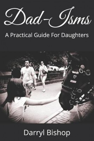 Kniha Dad-Isms: A Practical Guide For Daughters Darryl Bishop