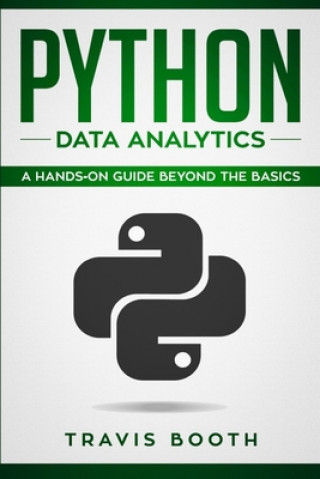 Kniha Python Data Analytics: A Hands on Guide Beyond The Basics Travis Booth