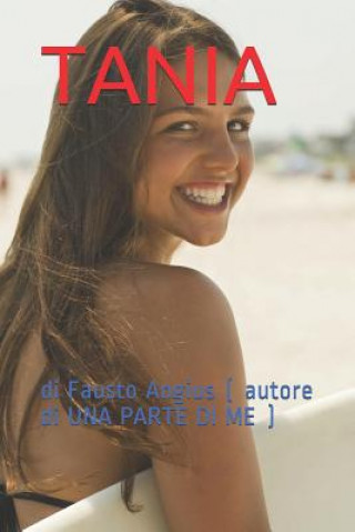 Könyv Tania: di Fausto Angius ( autore di UNA PARTE DI ME ) Fausto Angius