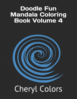 Kniha Doodle Fun Mandala Coloring Book Volume 4 Cheryl Colors