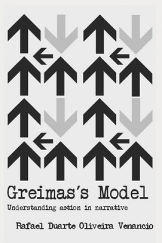 Kniha Greimas's Model: Understanding action in narrative Rafael Duarte Oliveira Venancio