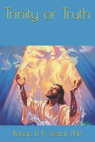 Knjiga Trinity or Truth Bishop D. R. Vestal Phd