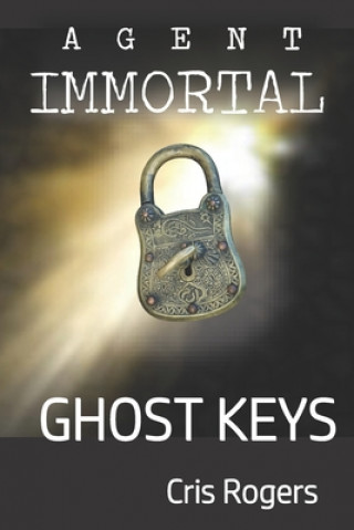 Book Agent Immortal - Ghost Keys Cris Rogers