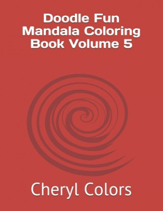 Kniha Doodle Fun Mandala Coloring Book Volume 5 Cheryl Colors