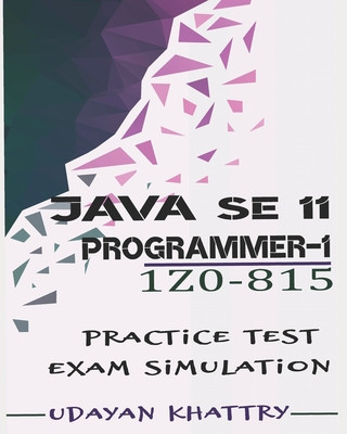Carte Java SE 11 Programmer I -1Z0-815 Practice Tests Udayan Khattry