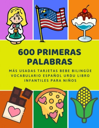 Kniha 600 Primeras Palabras Más Usadas Tarjetas Bebe Bilingüe Vocabulario Espa?ol Urdu Libro Infantiles Para Ni?os: Aprender imaginario diccionario básico d Lenguaje Preparacion