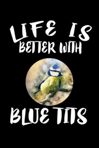 Kniha Life Is Better With Blue Tits: Animal Nature Collection Marko Marcus