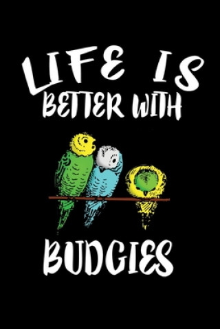 Książka Life Is Better With Budgies: Animal Nature Collection Marko Marcus