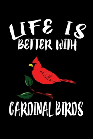 Knjiga Life Is Better With Cardinal Birds: Animal Nature Collection Marko Marcus