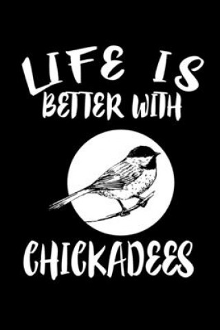 Kniha Life Is Better With Chickadees: Animal Nature Collection Marko Marcus