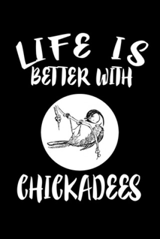 Kniha Life Is Better With Chickadees: Animal Nature Collection Marko Marcus