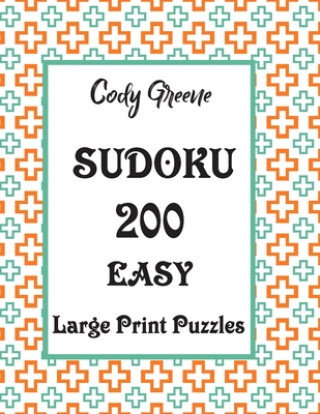 Kniha Sudoku: 200 Easy Large Print Puzzles Cody Greene