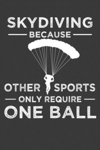 Книга Skydiving Because Other Sports Only Require One Ball: Parachute Free Falling Gift Frozen Cactus Designs