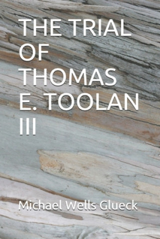 Kniha The Trial of Thomas E. Toolan III Michael Wells Glueck