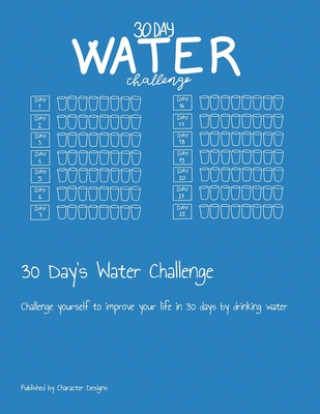 Książka 30 Day's Water Challenge: Challenge yourself to improve your life in 30 days by drinking water Character Designs