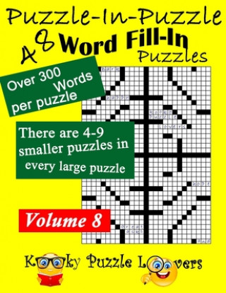 Kniha Puzzle-in-Puzzle Word Fill-In Puzzles, Volume 8: 48 Puzzles Kooky Puzzle Lovers