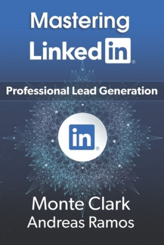 Knjiga Mastering LinkedIn: For Professional Lead Generation Andreas Ramos