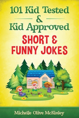 Kniha 101 Kid Tested and Kid Approved Short & Funny Jokes Michelle Olive McKinley
