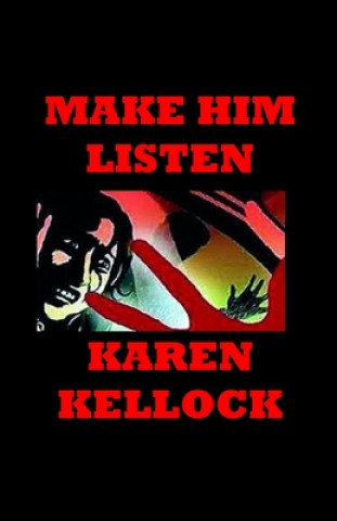 Knjiga Make Him Listen Karen Kellock
