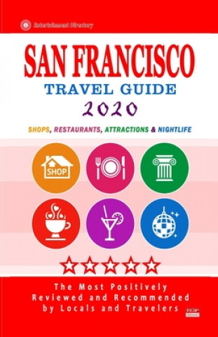 Könyv San Francisco Travel Guide 2020: Shops, Arts, Entertainment and Good Places to Drink and Eat in San Francisco, California (Travel Guide 2020) Rose H. Adams