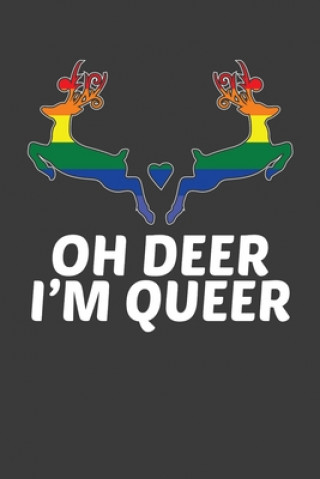 Kniha Oh Deer I'm Queer: LGBTQ Pride Month Gay Lesbian Support Rainbow Gift Frozen Cactus Designs