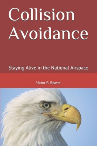 Kniha Collision Avoidance: Staying Alive in the National Airspace Victor Ronald Beaver