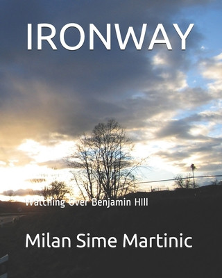Kniha Ironway: Watching Over Benjamin HIll Milan Sime Martinic