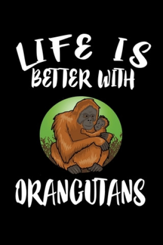 Kniha Life Is Better With Orangutans: Animal Nature Collection Marko Marcus