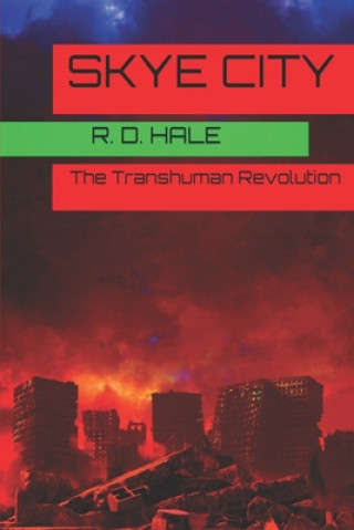 Könyv Skye City: The Transhuman Revolution R. D. Hale