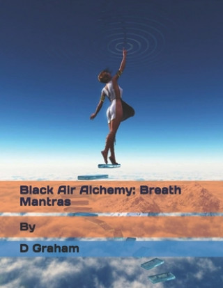 Carte Black Air Alchemy: Breath Mantras D. Graham