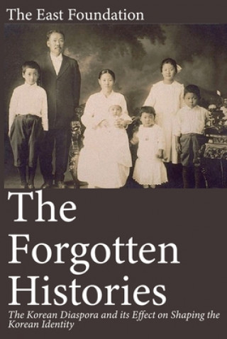 Kniha The Forgotten Histories: The Korean Diaspora and its Effect on Shaping the Korean Identity Kevin Andreola