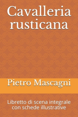Книга Cavalleria rusticana: Libretto di scena integrale con schede illustrative Giovanni Targioni-Tozzetti