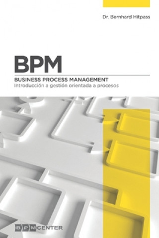 Книга Bpm: Introducción a Gestión Orientada a Procesos: Business Process Management Bernhard Hitpass