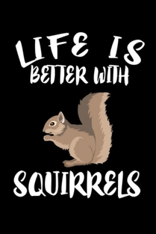 Kniha Life Is Better With Squirrels: Animal Nature Collection Marko Marcus