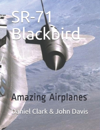 Kniha SR-71 Blackbird: Amazing Airplanes John Davis