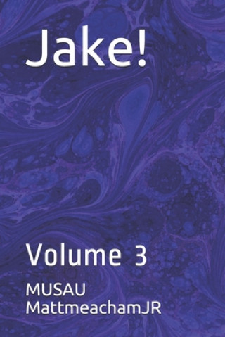 Knjiga Jake!: Volume 3 Musau Mattmeachamjr