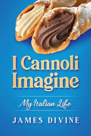 Kniha I Cannoli Imagine: My Italian Life James Divine