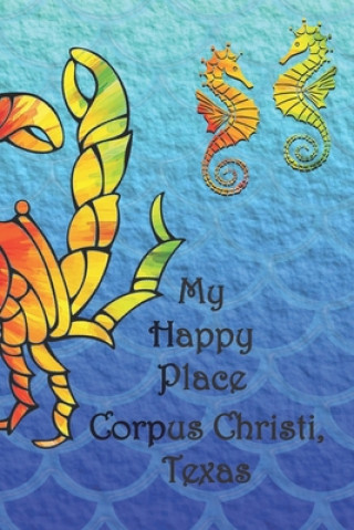 Buch My Happy Place: Corpus Christi, Texas Lynette Cullen