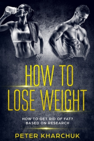 Książka How to lose weight: Losing weight based on research Peter Kharchuk