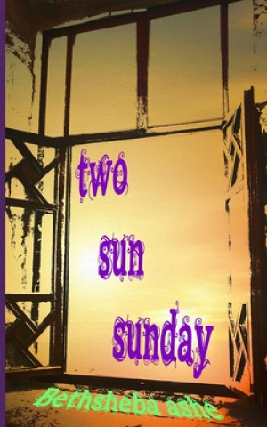 Knjiga Two Sun Sunday Bethsheba Ashe