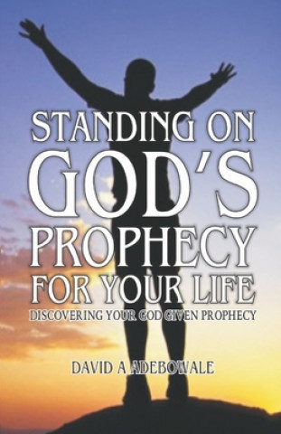 Carte Standing on God's Prophecy for Your Life: Discovering your God given prophecy & Understanding its timing 2. Covenant Mogul Publishing LLC