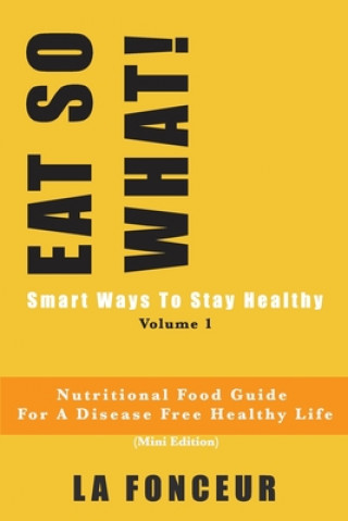 Książka EAT SO WHAT! Smart Ways To Stay Healthy Volume 1 La Fonceur