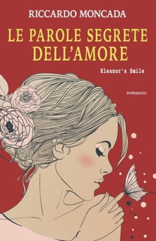 Könyv Le Parole Segrete dell'Amore: Eleanor's Smile Riccardo Moncada