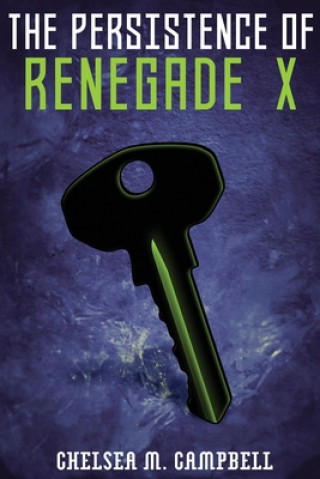 Книга The Persistence of Renegade X: (Renegade X, Book 4.5) Chelsea M. Campbell