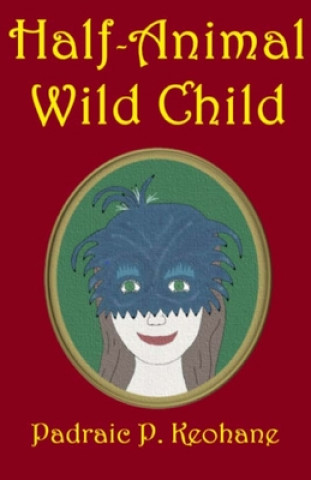 Knjiga Half-Animal Wild Child Padraic P. Keohane