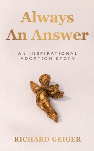 Knjiga Always An Answer: An Inspirational Adoption Story Richard Geiger